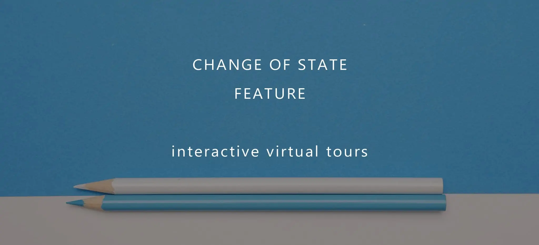 Virtual Tour Experts - Blog - Change of State Virtual Tours - Interactive Virtual Tours